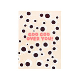 Goo Goo Over You Card