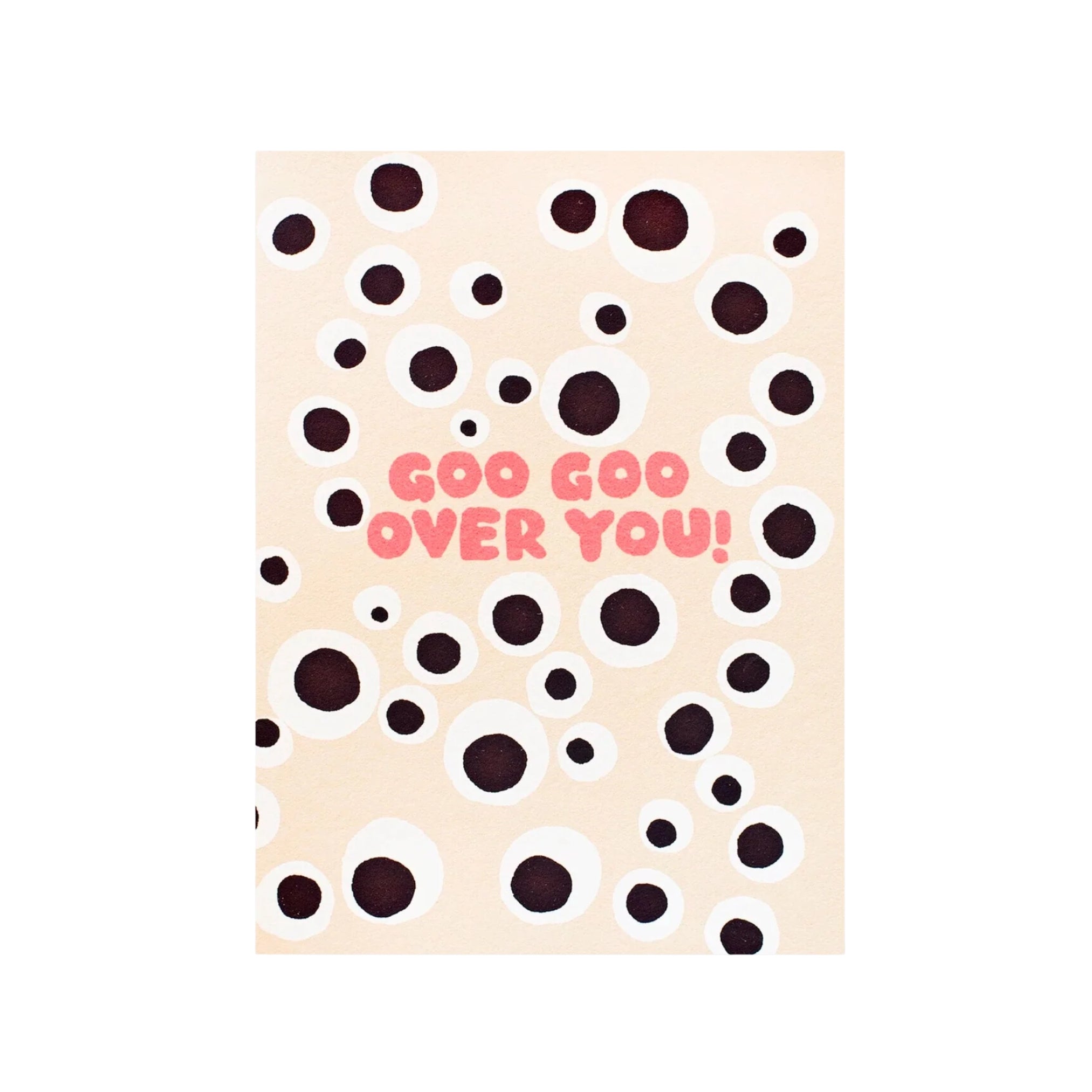Goo Goo Over You Card